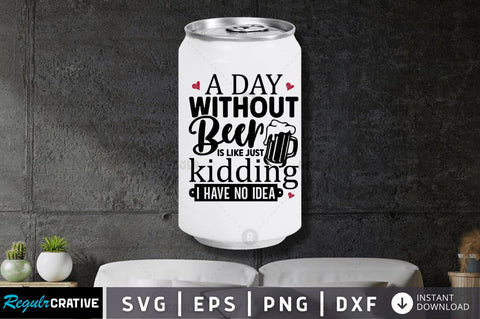 A day without beer is SVG SVG Regulrcrative 