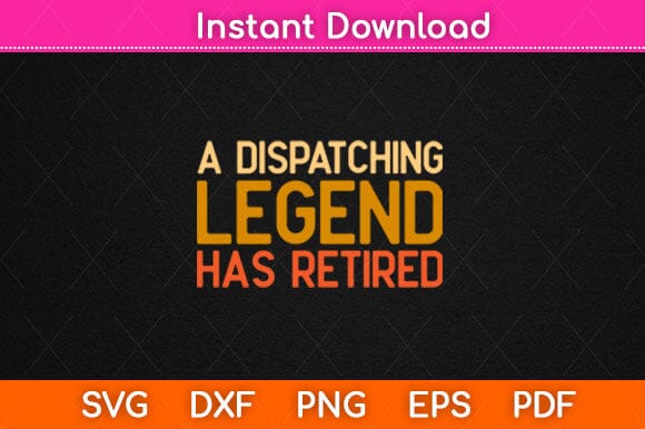 A Dispatching Legend Has Retired Dispatcher Retirement Svg Design SVG artprintfile 