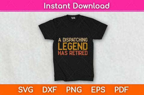 A Dispatching Legend Has Retired Dispatcher Retirement Svg Design SVG artprintfile 