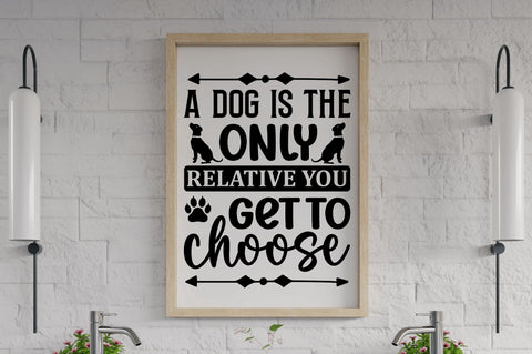 A dog is the only relative you get to choose SVG SVG Regulrcrative 