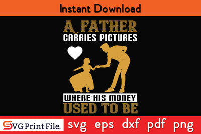 A father carries pictures where Father's day SVG PNG PDF CUT File SVG SVG Print File 