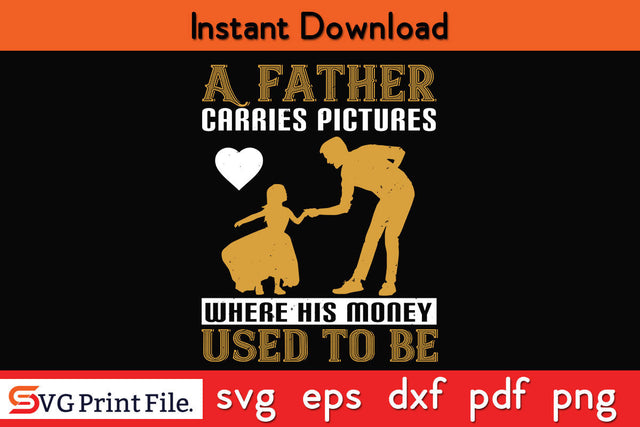 A father carries pictures where Father's day SVG PNG PDF CUT File SVG SVG Print File 