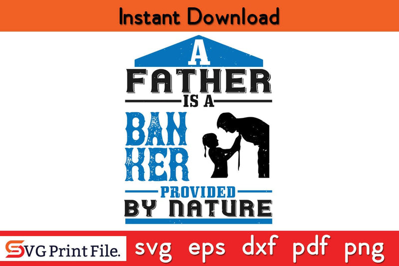 A Father Is A Banker Fathers Day SVG PNG Cricut File SVG SVG Print File 