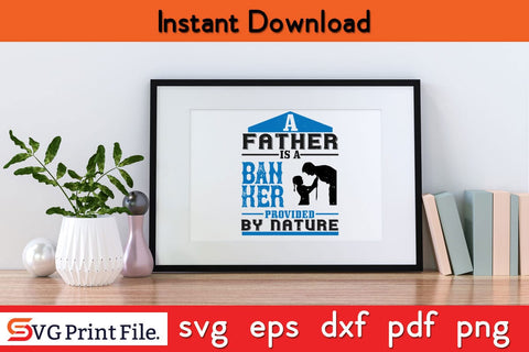 A Father Is A Banker Fathers Day SVG PNG Cricut File SVG SVG Print File 