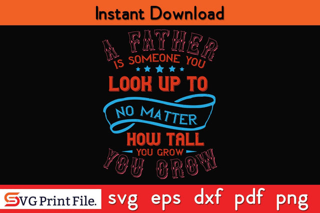 A father is someone you Fathers Day SVG PNG Cricut File SVG SVG Print File 