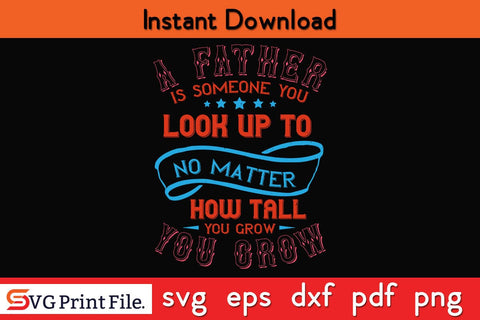 A father is someone you Fathers Day SVG PNG Cricut File SVG SVG Print File 