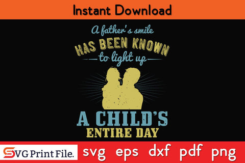 A Father’s Smile Has Been Fathers Day SVG PNG Cricut File SVG SVG Print File 