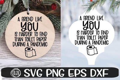 A Friend Like You Harder To Find Toilet Paper Pandemic SVG PNG EPS DXF SVG On the Beach Boutique 