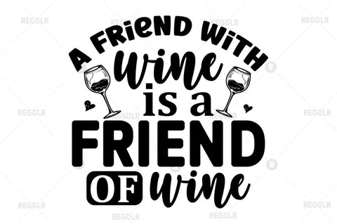 A friend with wine is a friend of wine SVG SVG Regulrcrative 