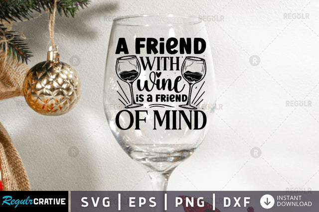 A friend with wine is a friend SVG SVG Regulrcrative 