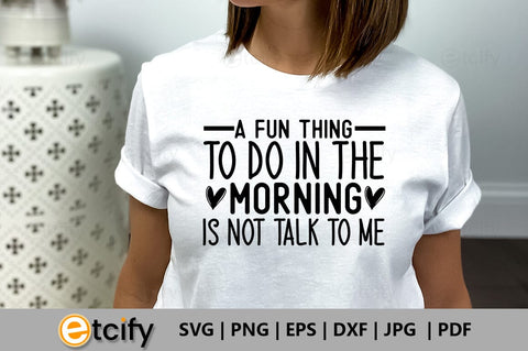A fun thing to do in the morning is not talk to me SVG SVG etcify 