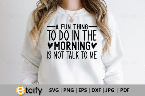 A fun thing to do in the morning is not talk to me SVG SVG etcify 