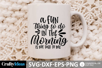 A Fun Thing To Do In The Morning Is Not Talk To Me SVG SVG md faruk hossain 
