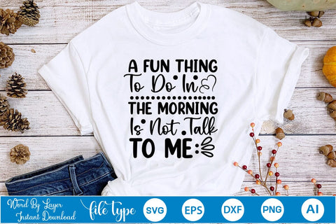 A Fun Thing To Do In The Morning Is Not Talk To Me SVG SVGs,Quotes and Sayings,Food & Drink,On Sale, Print & Cut SVG DesignPlante 503 