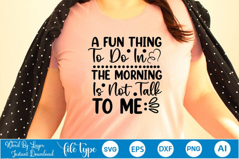 A Fun Thing To Do In The Morning Is Not Talk To Me SVG SVGs,Quotes and Sayings,Food & Drink,On Sale, Print & Cut SVG DesignPlante 503 