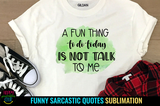 A Fun Thing To Do Today I Funny Quotes Sublimation Sublimation Happy Printables Club 