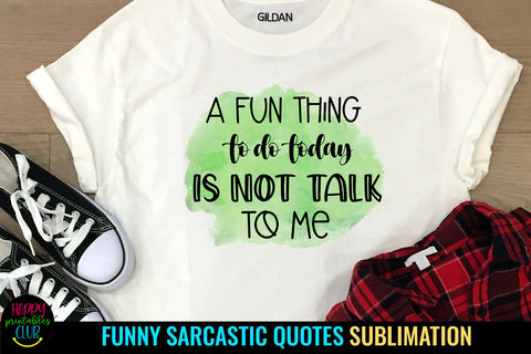 A Fun Thing To Do Today I Funny Quotes Sublimation Sublimation Happy Printables Club 
