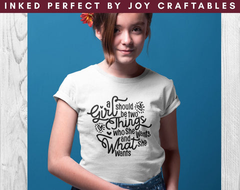 A Girl Should Be Two Things, Who She Wants And What She Wants SVG Inked Perfect 