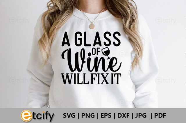 A glass of wine will fix it SVG SVG etcify 