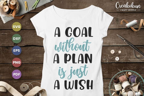 A Goal Without a Plan is Just a Wish - SVG Cut FIles SVG Creakokun Studio 