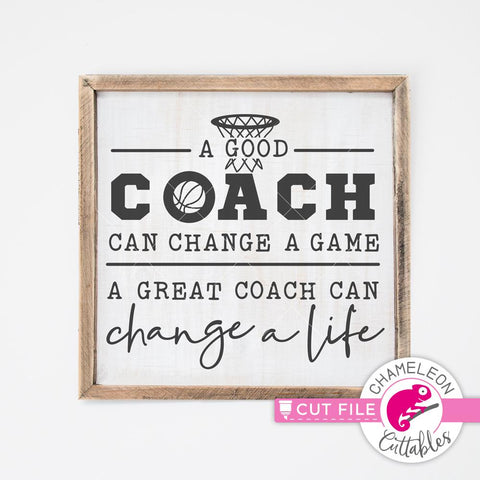 A good coach can change a game - a great coach can change a life - Basketball- svg eps png dxf jpeg SVG Chameleon Cuttables 