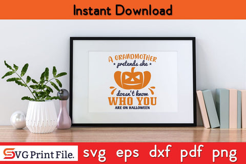 A Grandmother Pretends Halloween SVG PNG Craft File SVG SVG Print File 