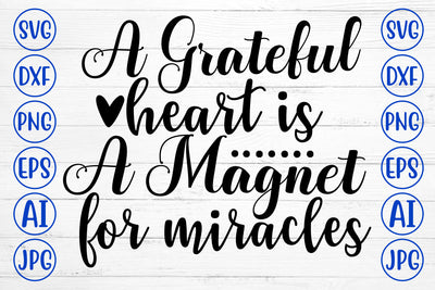 A Grateful Heart Is A Magnet For Miracles SVG Cut File SVG Syaman 