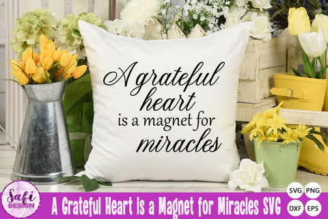 A Grateful Heart is a Magnet for Miracles SVG SVG Safi Design 