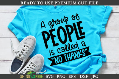 A Group of People is called a No Thanks| Sarcastic Quote SVG SVG Shine Green Art 