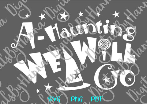 A Haunting We Will Go Happy Halloween Print and Cut SVG Digitals by Hanna 