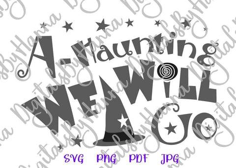 A Haunting We Will Go Happy Halloween Print and Cut SVG Digitals by Hanna 