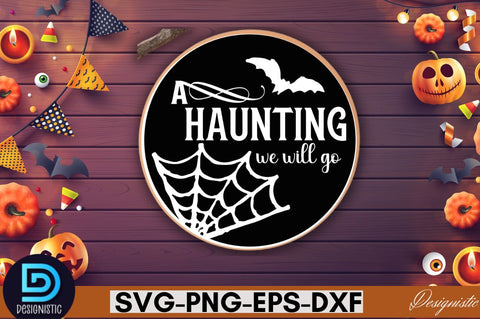 A haunting we will go SVG SVG DESIGNISTIC 