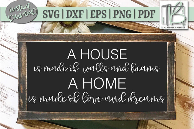 A House Is Made Of Walls and Beams A Home Is Made Of Love and Dreams SVG SVG TB Designs 
