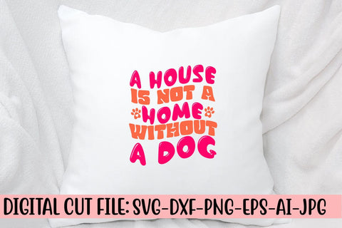 A House Is Not A Home Without A Dog Retro SVG SVG Syaman 