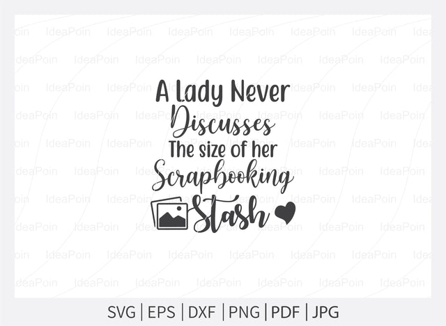 A lady never discusses the size of her Scrapbooking stash Svg, Scrapbook SVG File, Scrapbook t-shirt Design, scrapbook bundle svg, Love to Scrapbook svg, Scrapbooking Cut Files SVG Dinvect 