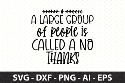 A large group of people is called No Thanks svg SVG orpitasn 