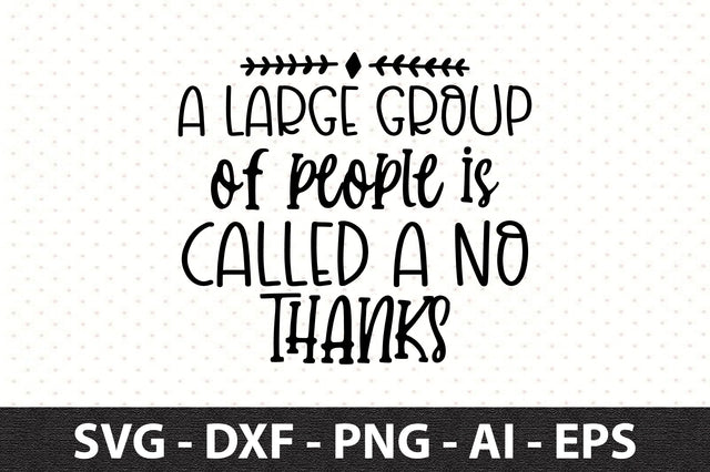 A large group of people is called No Thanks svg SVG orpitasn 