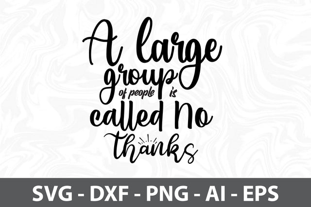 A large group of people is called No Thanks svg SVG orpitasn 