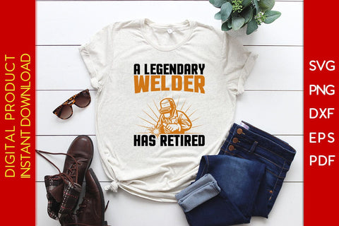 A Legendary Welder Has Retired SVG PNG PDF Cut File SVG Creativedesigntee 