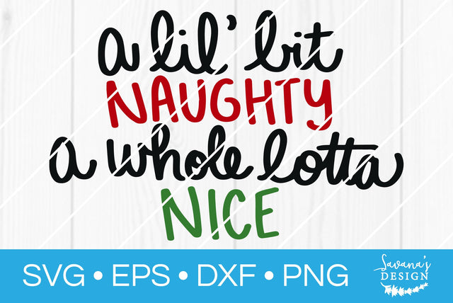 A Lil Bit Naughty A Whole Lotta Nice SVG SavanasDesign 
