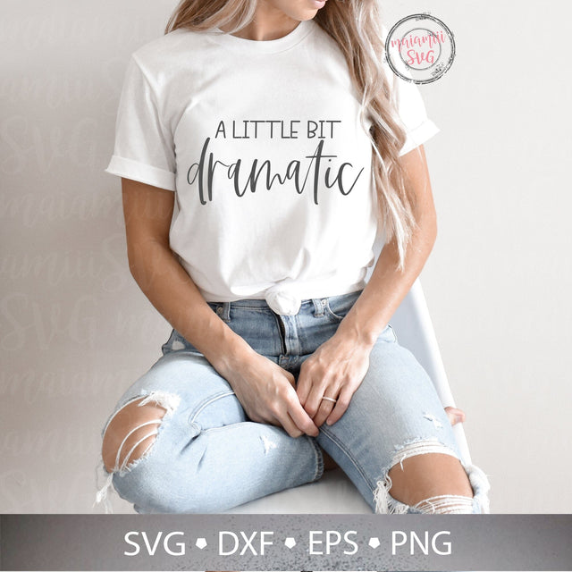 A Little Bit Dramatic Svg, Mean Girls Shirt, Baby Quote Svg, Funny Girl Svg, Sarcastic Svg, Toddler Shirt Png SVG MaiamiiiSVG 