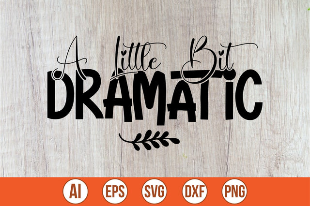 A Little Bit Dramatic svg SVG shah alam 