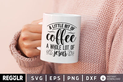 A little bit of coffee a whole lot of jesus SVG SVG Regulrcrative 