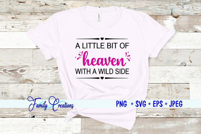 A Little Bit of Heaven With A Wild Side SVG Family Creations 