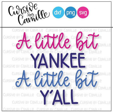 A Little Bit Yankee A Little Bit Y'all Hand Lettered Cut File SVG PNG DXF SVG Cursive by Camille 