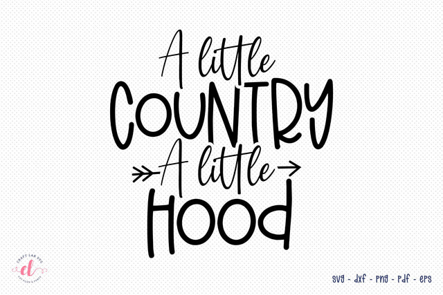 A Little Country A Little Hood - Country Girl SVG - Girl SVG SVG CraftLabSVG 