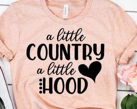 A Little Country A Little Hood SVG - Southern Quote SVG She Shed Craft Store 