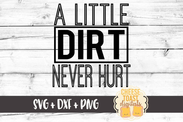 A Little Dirt Never Hurt SVG Cheese Toast Digitals 
