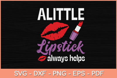 A Little Lipstick Always Helps Funny Lipstick Svg Design SVG artprintfile 