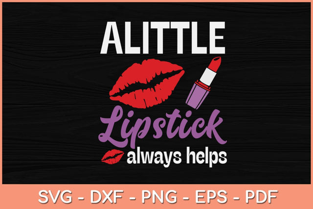 A Little Lipstick Always Helps Funny Lipstick Svg Design SVG artprintfile 